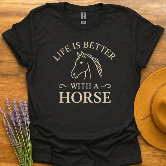 Life Is Better With Horse