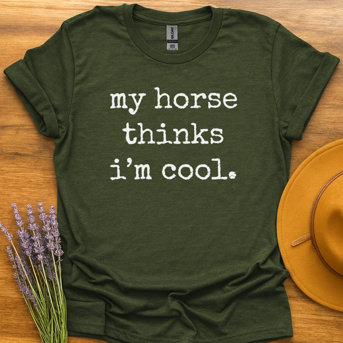 My Horse Thinks I'm Cool