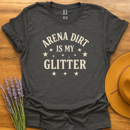 Arena Dirt Is My Glitter