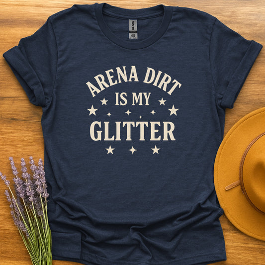 Arena Dirt Is My Glitter