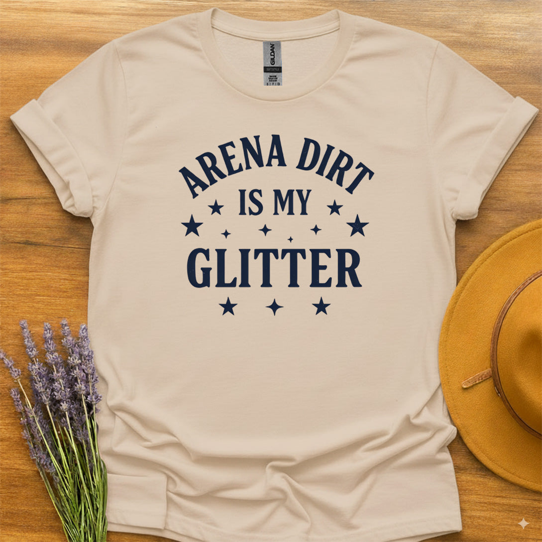 Arena Dirt Is My Glitter