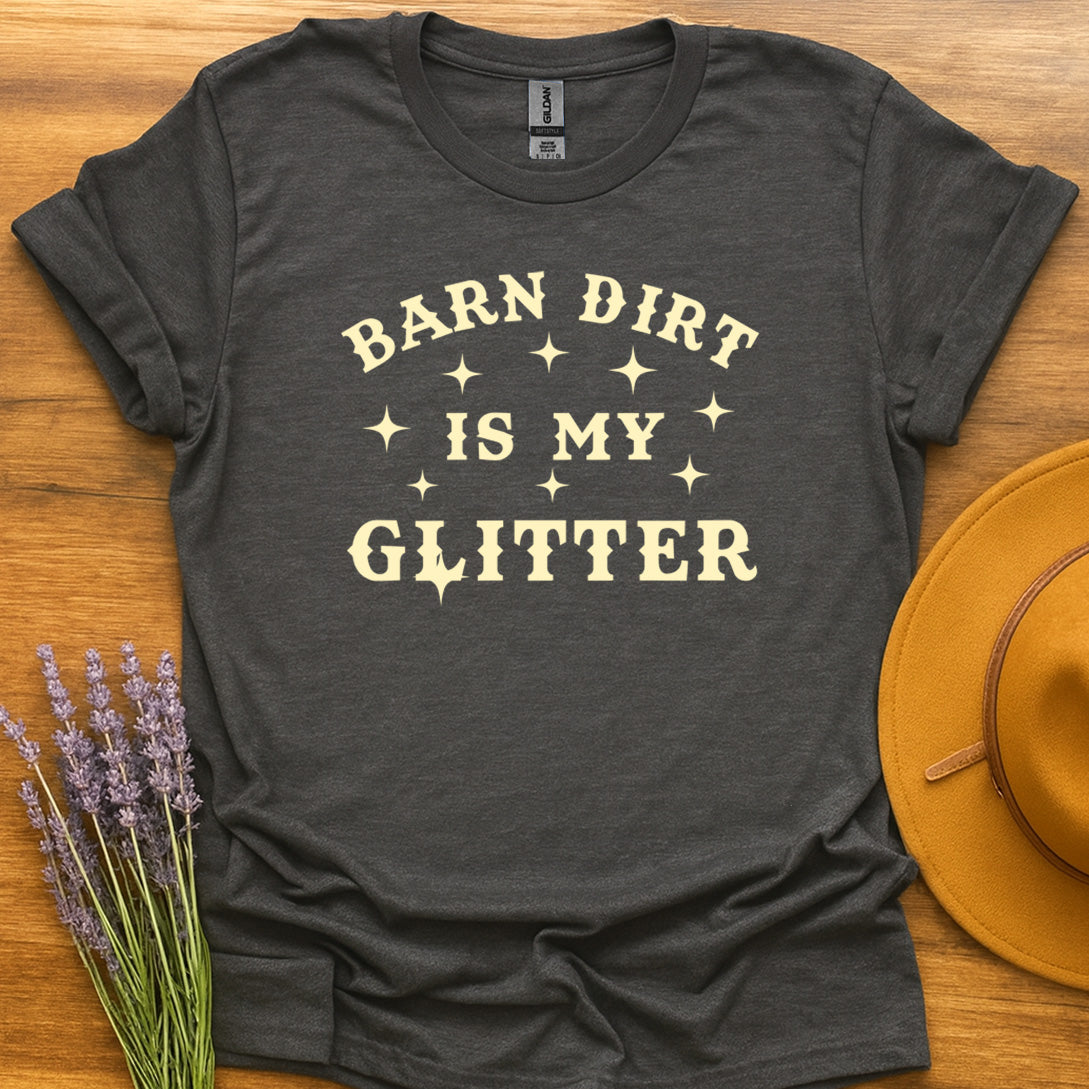 Barn Dirt Is My Glitter