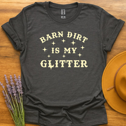 Barn Dirt Is My Glitter