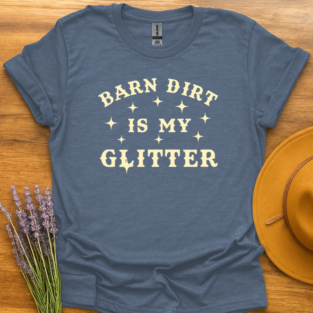 Barn Dirt Is My Glitter