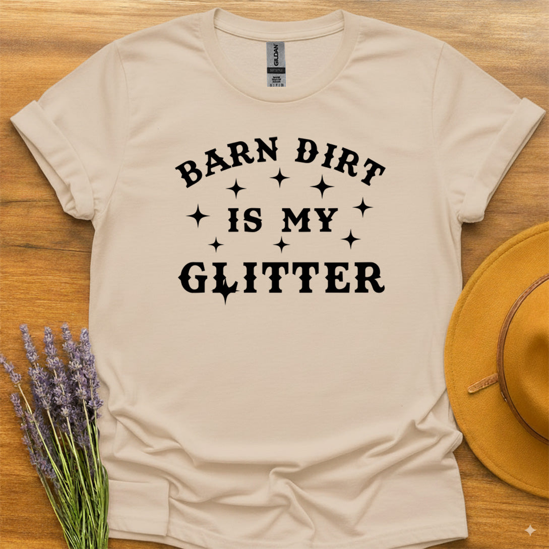 Barn Dirt Is My Glitter