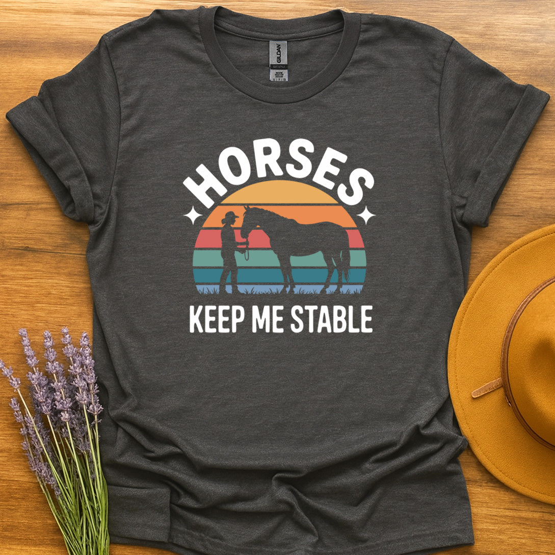 Horses Keep Me Stable