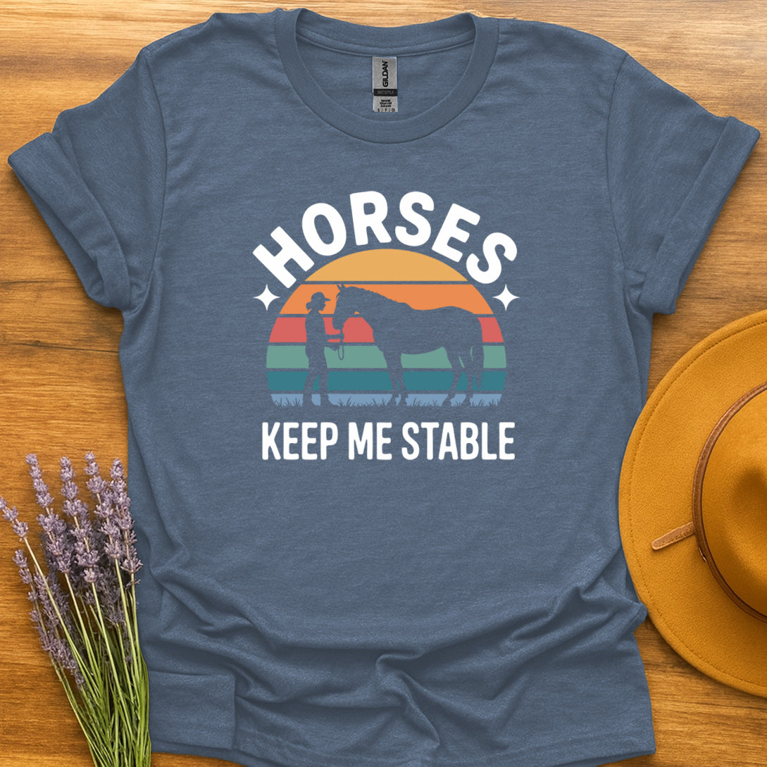 Horses Keep Me Stable