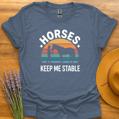 Horses Keep Me Stable