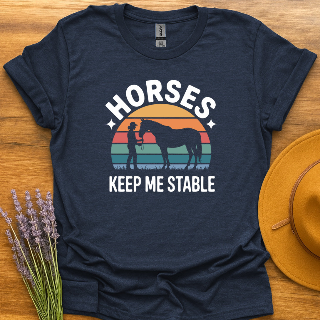 Horses Keep Me Stable