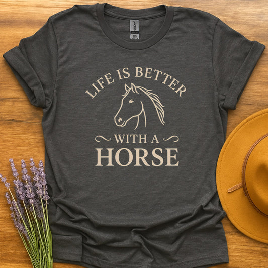 Life Is Better With Horse