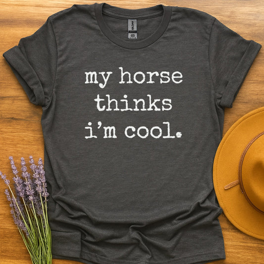 My Horse Thinks I'm Cool