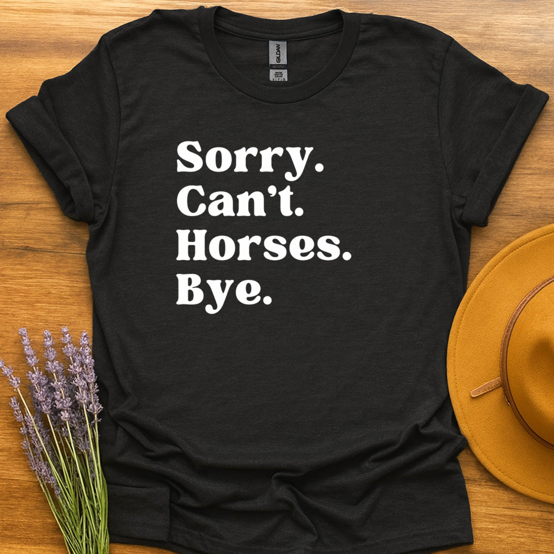 Sorry. Can't. Horses. Bye