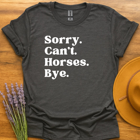 Sorry. Can't. Horses. Bye